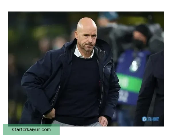 滕哈赫执教成功因素分析：战术灵活性与团队协作效果显著